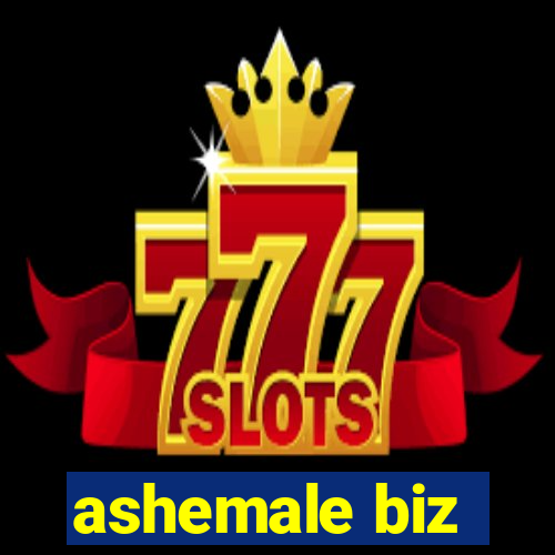 ashemale biz